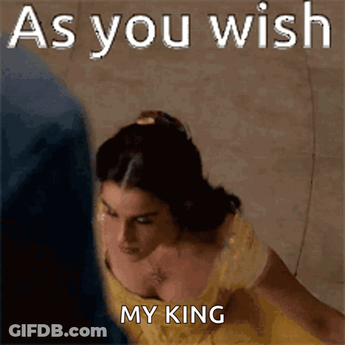 A Woman In A Yellow Dress With The Words As You Wish My King GIF