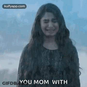 A Woman Is Crying And Says `` You Mom With '' . GIF