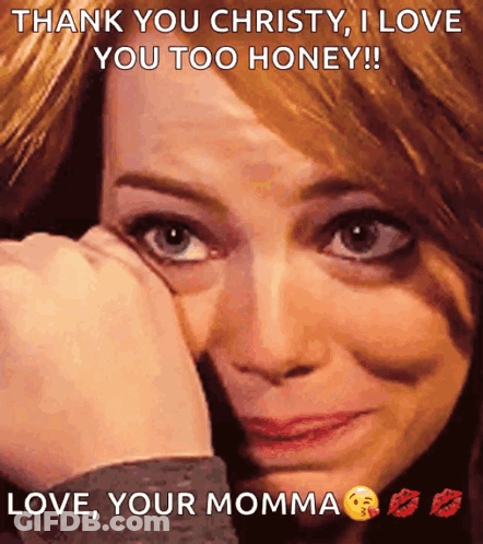 A Woman Is Crying With The Caption Thank You Christy I Love You Too Honey GIF