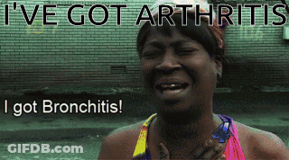 A Woman Is Crying With The Words " I 'Ve Got Arthritis I Got Bronchitis " Above Her GIF