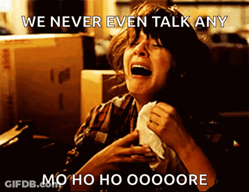 A Woman Is Crying With The Words We Never Even Talk Any Mo Ho Ho Ooooooore GIF