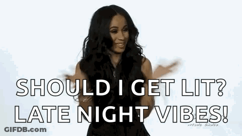 A Woman Is Dancing And Saying `` Should I Get Lit? Late Night Vibes ! '' GIF