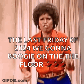 A Woman Is Dancing In Front Of A Curtain And Says `` The Last Friday Of 2024 We Gonna Boogie On The Floor '' . GIF