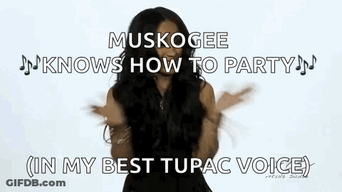 A Woman Is Dancing In Front Of A White Background And Says `` Muskogee Knows How To Party '' . GIF
