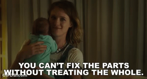 A Woman Is Holding A Baby And Saying `` You Can T Fix The Parts Without Treating The Whole . '' GIF
