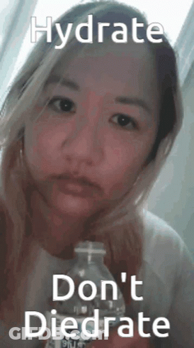 A Woman Is Holding A Bottle Of Water With A Caption That Says Hydrate Don 'T Diedrate . GIF