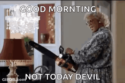 A Woman Is Holding A Chainsaw In Front Of A Lamp And Says `` Good Morning Not Today Devil '' . GIF