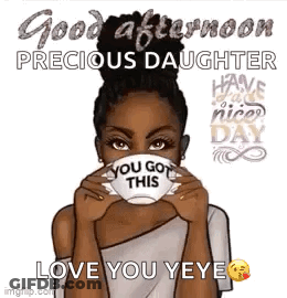 A Woman Is Holding A Cup Of Coffee In Front Of Her Face And Saying `` Good Afternoon Precious Daughter `` . GIF