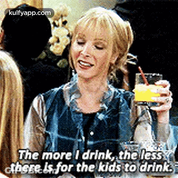 A Woman Is Holding A Glass Of Orange Juice And Says `` The More I Drink , The Less There Is For The Kids To Drink '' GIF
