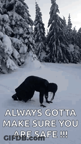 A Woman Is Kneeling In The Snow With The Words " Always Gotta Make Sure You Are Safe !!! " GIF