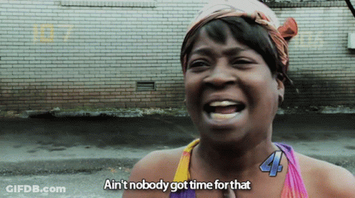 A Woman Is Laughing And Saying " Ain T Nobody Got Time For That " GIF