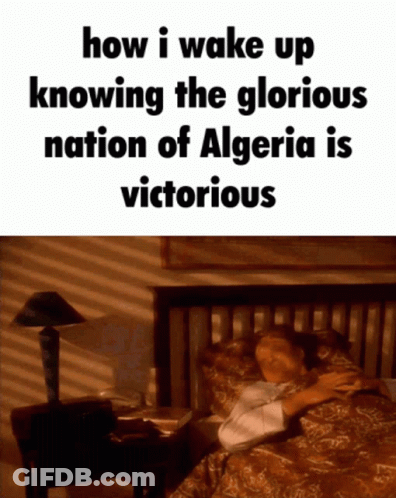 A Woman Is Laying In Bed With The Words How I Wake Up Knowing The Glorious Nation Of Algeria Is Victorious Above Her GIF