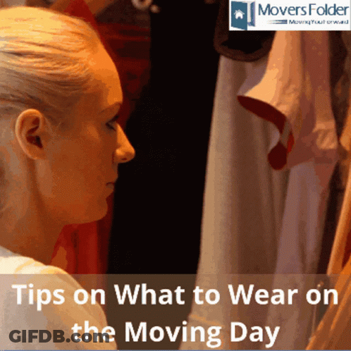 A Woman Is Looking At Clothes In A Closet With The Words Tips On What To Wear On The Moving Day Above Her GIF