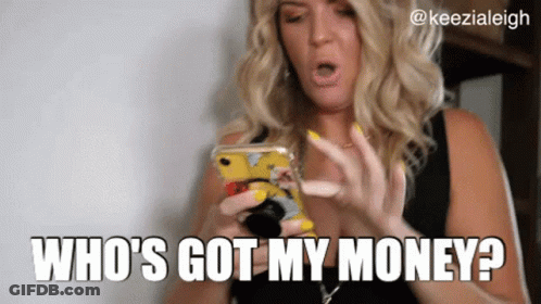 A Woman Is Looking At Her Phone And Says " Who 'S Got My Money ? " GIF