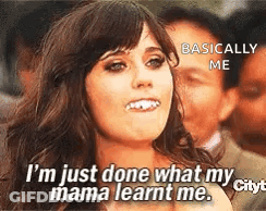 A Woman Is Making A Funny Face And Saying `` I 'M Just Done What My Mama Learnt Me . '' GIF