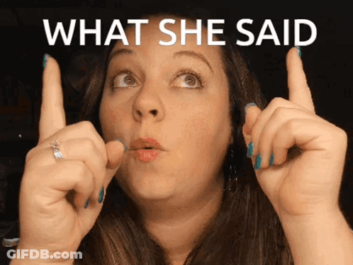 A Woman Is Making A Funny Face And The Words What She Said Are Above Her GIF