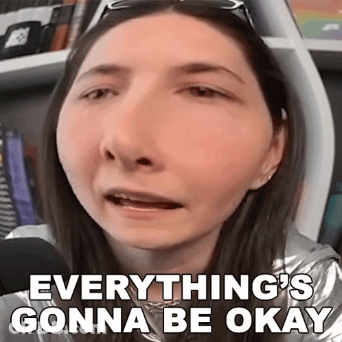 A Woman Is Making A Funny Face With The Words Everything 'S Gonna Be Okay On Her Face . GIF
