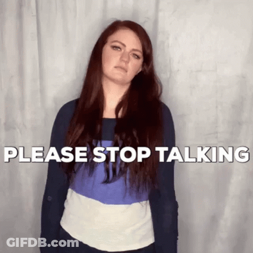 A Woman Is Making A Funny Face With The Words Please Stop Talking Below Her GIF