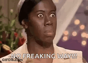 A Woman Is Making A Surprised Face And Saying `` No Freaking Way ! '' GIF