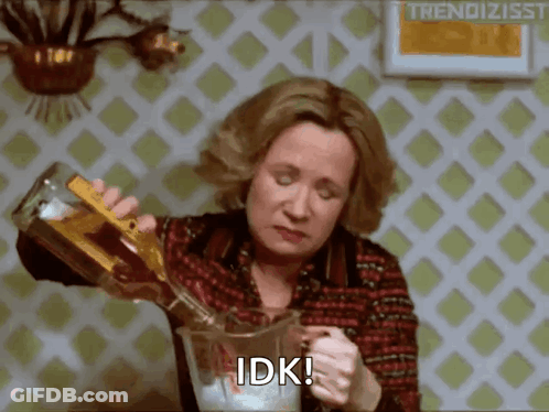 A Woman Is Pouring A Drink Into A Pitcher And Saying " Idk " GIF