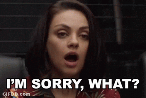 A Woman Is Saying I 'M Sorry , What ? GIF