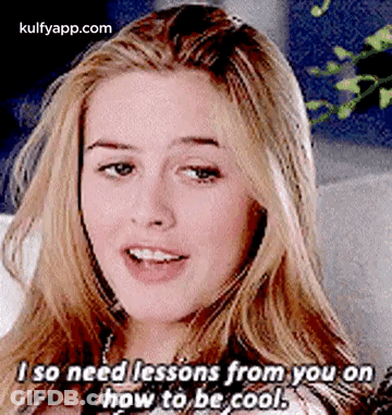 A Woman Is Saying `` I So Need Lessons From You On How To Be Cool . '' GIF