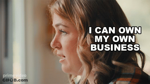 A Woman Is Saying That She Can Own Her Own Business GIF