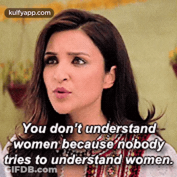 A Woman Is Saying That She Does Not Understand Women Because Nobody Tries To Understand Women . GIF