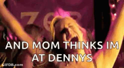 A Woman Is Screaming With Her Arms In The Air And The Words `` And Mom Thinks Im At Dennys '' . GIF