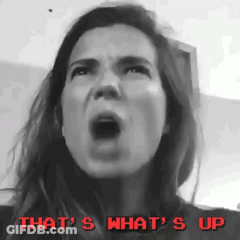 A Woman Is Screaming With The Words That 'S What 'S Up Written Above Her GIF