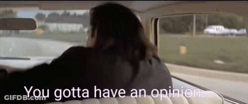 A Woman Is Sitting In The Back Seat Of A Car And Says You Gotta Have An Opinion . GIF