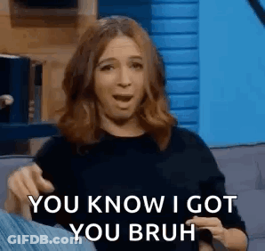 A Woman Is Sitting On A Couch And Saying `` You Know I Got You Bruh '' While Pointing At Herself . GIF
