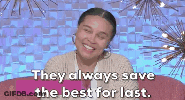 A Woman Is Smiling And Says `` They Always Save The Best For Last . '' GIF