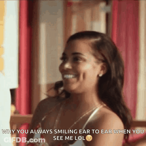 A Woman Is Smiling With A Caption That Says Why You Always Smiling Ear To Ear When You See Me LOL GIF