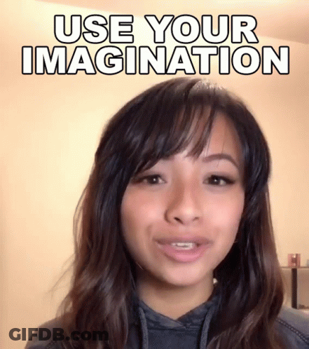 A Woman Is Smiling With The Words " Use Your Imagination " Above Her GIF