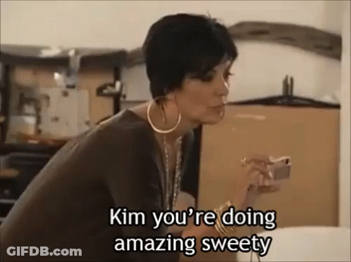 A Woman Is Smoking A Cigarette And Saying `` Kim You 'Re Doing Amazing Sweety '' GIF