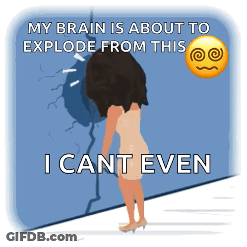 A Woman Is Standing In Front Of A Wall That Says My Brain Is About To Explode From This I Can T Even GIF