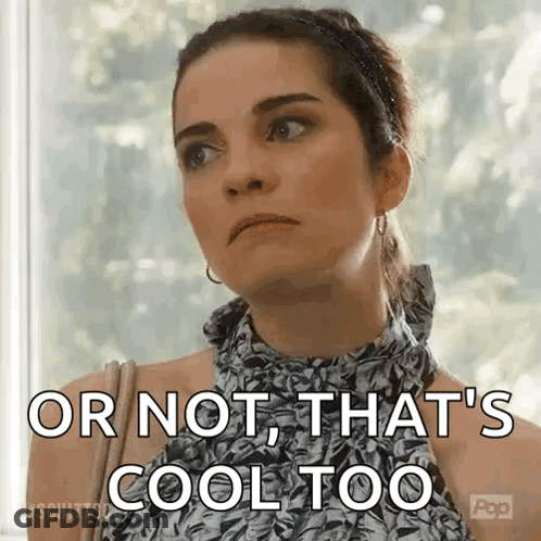 A Woman Is Standing In Front Of A Window And Saying `` Or Not That 'S Cool Too '' . GIF