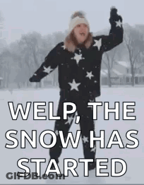 A Woman Is Standing In The Snow With Her Arms Outstretched And The Words `` Welp The Snow Has Started '' . GIF