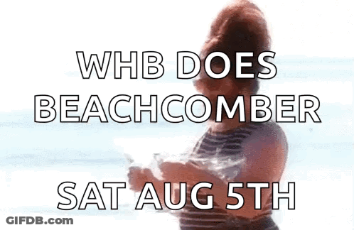A Woman Is Standing On A Beach With The Words Whb Does Beachcomber Sat Aug 5Th . GIF
