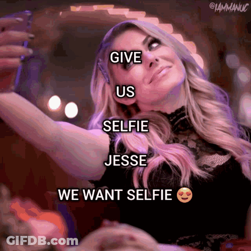 A Woman Is Taking A Selfie With The Words Give Us Selfie Jesse We Want Selfie GIF