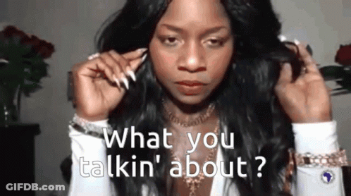 Woman On Phone Says What You Talkin ' About GIF