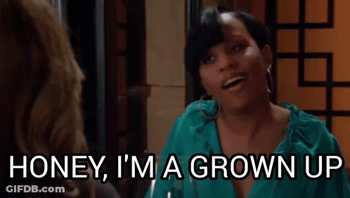 A Woman Is Talking To Another Woman And Saying `` Honey , I 'M A Grown Up '' GIF