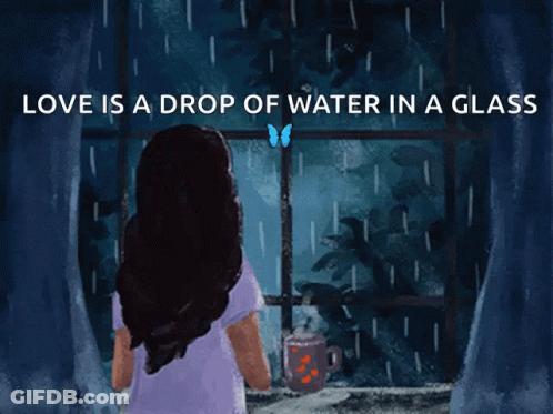 A Woman Looking Out A Window With The Words Love Is A Drop Of Water In A Glass Below Her GIF