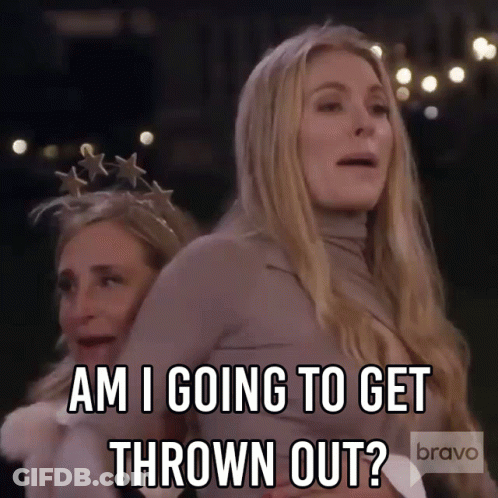 A Woman Says Am I Going To Get Thrown Out On Bravo GIF