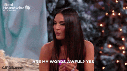 A Woman Says " Are My Words Awful Yes " GIF