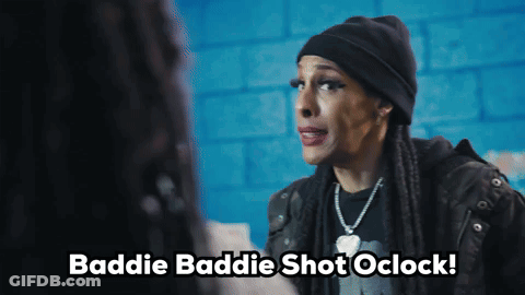 A Woman Says Baddie Baddie Shot Oclock GIF