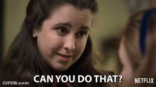 A Woman Says " Can You Do That " To Another Woman GIF