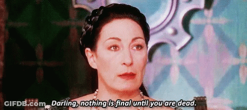 A Woman Says " Darling , Nothing Is Final Until You Are Dead " GIF