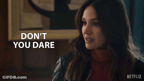 A Woman Says " Do N't You Dare " In A Netflix Advertisement GIF